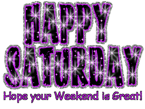 happy-saturday-have-a-great-weekend-gif