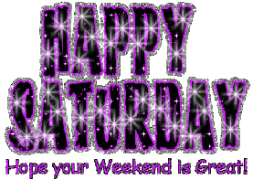happy-saturday-have-a-great-weekend-gif